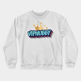 VIP HUBBY || GIFTS FOR HUSBAND Crewneck Sweatshirt